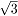 sqrt(3)